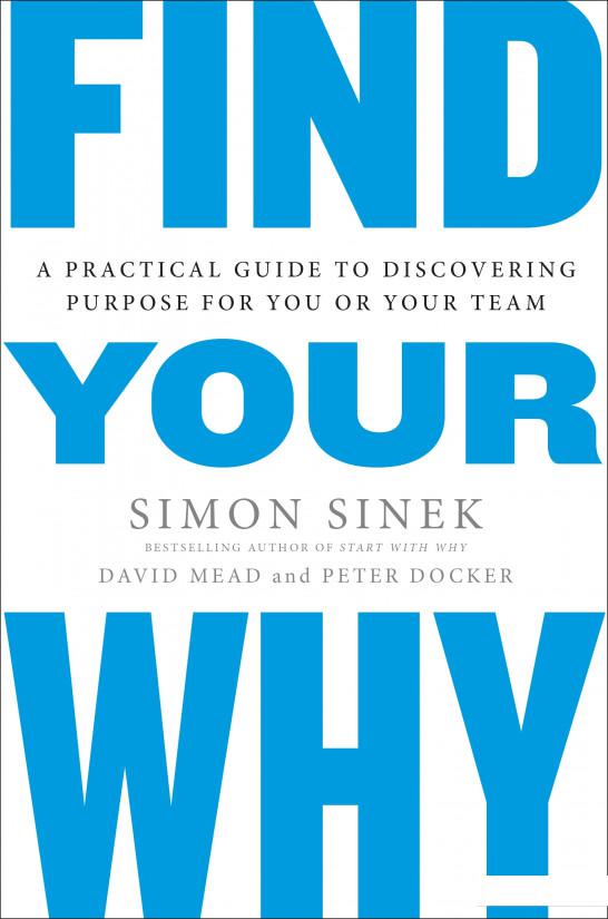 Find Your Why. A Practical Guide for Discovering Purpose for You and Your Team (836056)
Find Your Why. A Practical Guide for Discovering Purpose for You and Your Team (836056)