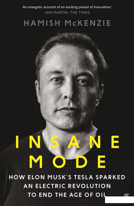 Insane Mode. How Elon Musk’s «Tesla» Sparked an Electric Revolution to End the Age of Oil (1064774)
Insane Mode. How Elon Musk’s «Tesla» Sparked an Electric Revolution to End the Age of Oil (1064774)