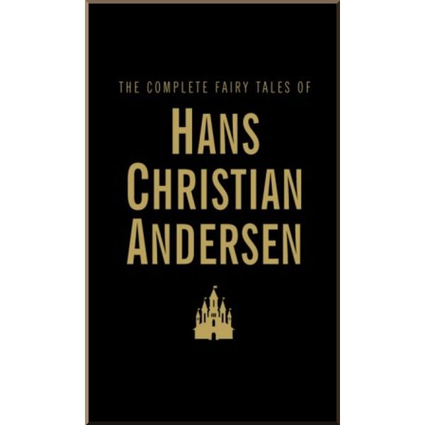 The Complete Fairy Tales of Hans Christian Andersen. Hans Christian Andersen. ISBN:9781840221732
The Complete Fairy Tales of Hans Christian Andersen. Hans Christian Andersen. ISBN:9781840221732