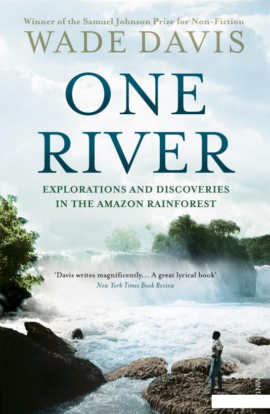Книга «One River. Explorations and Discoveries in the Amazon Rainforest» – Уэйд Дэвис (935355)
Книга «One River. Explorations and Discoveries in the Amazon Rainforest» – Уэйд Дэвис (935355)