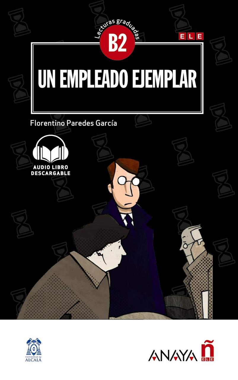 Lecturas de Creacion. Un empleado ejemplar (B2) + audio descargable - nueva ed-Флорентіно Паредес Гарсія-(9788469846537)
Lecturas de Creacion. Un empleado ejemplar (B2) + audio descargable - nueva ed-Флорентіно Паредес Гарсія-(9788469846537)