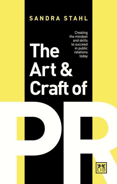 The Art and Craft of PR: Creating the right mindset and skills to succeed in Public Relations today
The Art and Craft of PR: Creating the right mindset and skills to succeed in Public Relations today