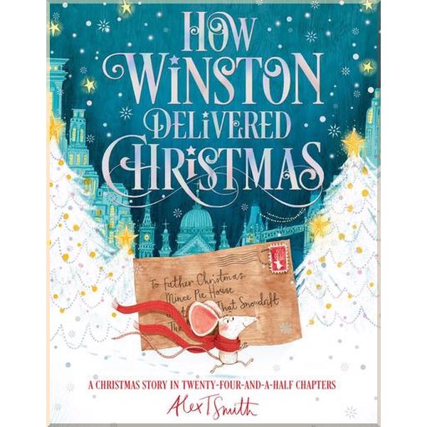 Macmillan Children's Books How Winston Delivered Christmas. Alex T. Smith. ISBN:9781509851522
Macmillan Children's Books How Winston Delivered Christmas. Alex T. Smith. ISBN:9781509851522