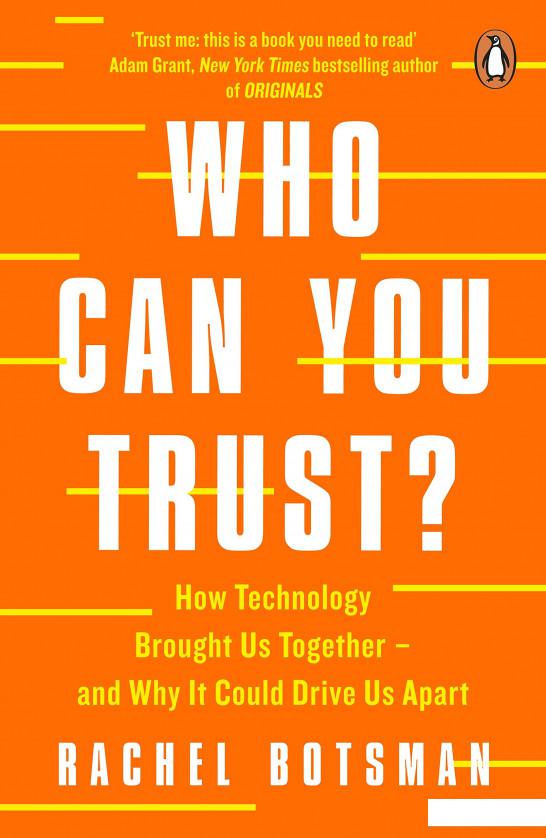 Who Can You Trust How Technology Brought Us Together – and Why It Could Drive Us Apart (934814)
Who Can You Trust How Technology Brought Us Together – and Why It Could Drive Us Apart (934814)