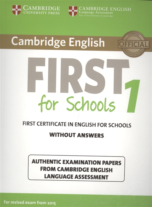 Cambridge English First for Schools 1 for Revised Exam from 2015 Student`s Book without Answers: Authentic Examination Papers from Cambridge English Language Assessment
Cambridge English First for Schools 1 for Revised Exam from 2015 Student`s Book without Answers: Authentic Examination Papers from Cambridge English Language Assessment