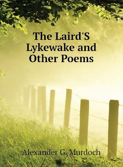 The Laird.S Lykewake and Other Poems 
The Laird.S Lykewake and Other Poems