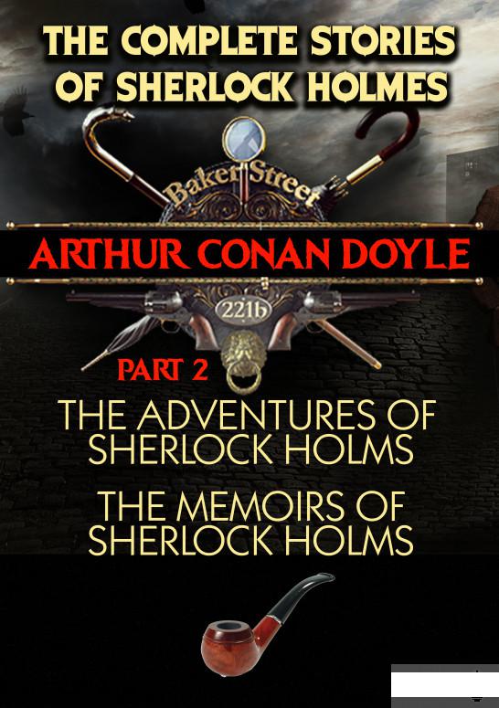 The Complete Stories of Sherlock Holmes. Part 2. The Adventures of Sherlock Holmes. The Memoirs of Sherlock Holmes (1295656)
The Complete Stories of Sherlock Holmes. Part 2. The Adventures of Sherlock Holmes. The Memoirs of Sherlock Holmes (1295656)