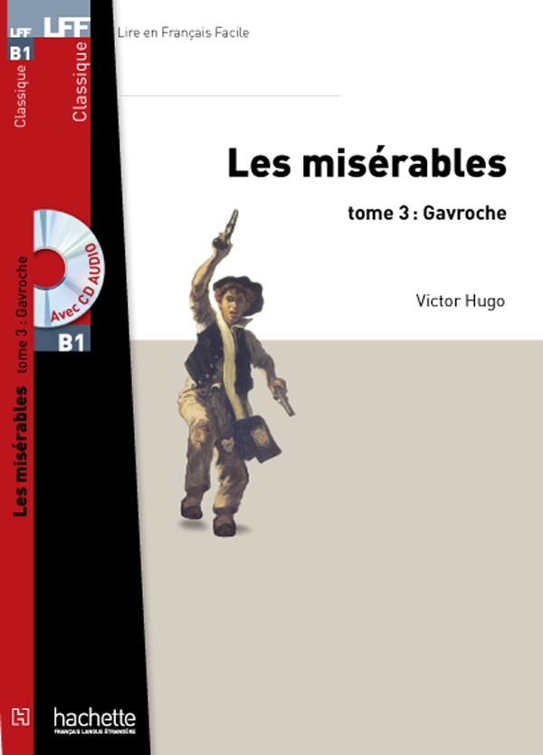 B1. Les Misérables, tome 3: Gavroche + CD audio MP3 - Victor Hugo - 9782011557582
B1. Les Misérables, tome 3: Gavroche + CD audio MP3 - Victor Hugo - 9782011557582