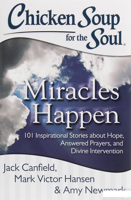 Chicken Soup for the Soul. 101 Inspirational Stories about Hope, Answered Prayers, and Divine Intervention. Miracles Happen (1085295)
Chicken Soup for the Soul. 101 Inspirational Stories about Hope, Answered Prayers, and Divine Intervention. Miracles Happen (1085295)