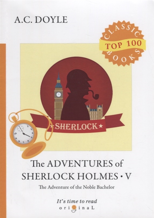 The Adventures of Sherlock Holmes. Part 5: The Adventure of the Noble Bachelor
The Adventures of Sherlock Holmes. Part 5: The Adventure of the Noble Bachelor
