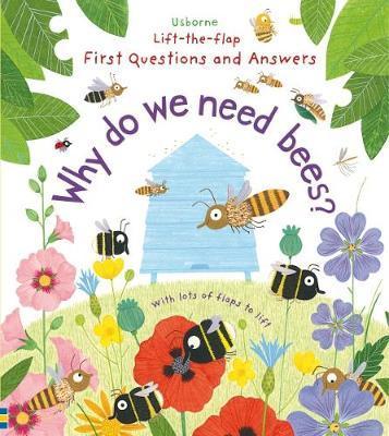 Why Do We Need Bees Lift-the-Flap First Questions and Answers
Why Do We Need Bees Lift-the-Flap First Questions and Answers