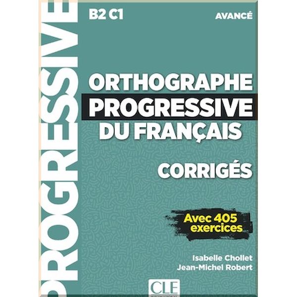 Orthographe Progressive du Francais Avance Corriges. Jean-Michel Robert, Isabelle Chollet. ISBN:9782090384581
Orthographe Progressive du Francais Avance Corriges. Jean-Michel Robert, Isabelle Chollet. ISBN:9782090384581