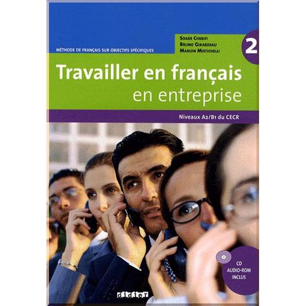 Travailler en Francais en Entreprise 2 Livre de l'eleve avec CD-ROM. Marion Mistichelli, Bruno Girardeau. ISBN:9782278062614
Travailler en Francais en Entreprise 2 Livre de l'eleve avec CD-ROM. Marion Mistichelli, Bruno Girardeau. ISBN:9782278062614