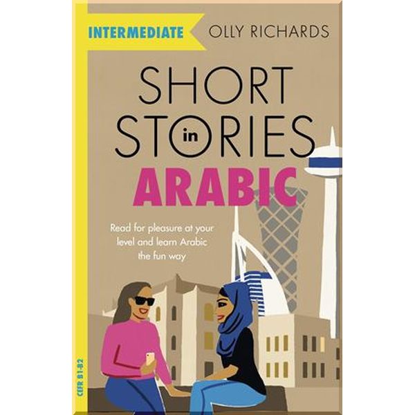 Short Stories in Arabic for Intermediate Learners. Olly Richards. ISBN:9781529302530
Short Stories in Arabic for Intermediate Learners. Olly Richards. ISBN:9781529302530