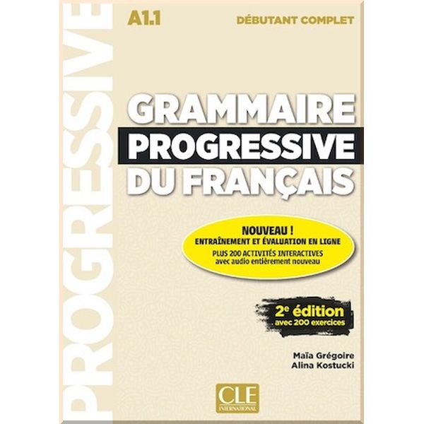 Grammaire Progressive du Francais 2e Edition Debutant Complet. Maia Gregoire, Alina Kostucki. ISBN:9782090382754
Grammaire Progressive du Francais 2e Edition Debutant Complet. Maia Gregoire, Alina Kostucki. ISBN:9782090382754