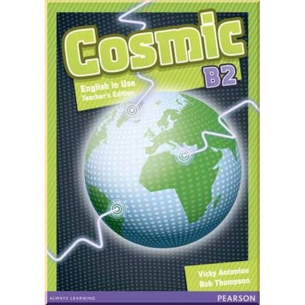 Cosmic B2 English in Use Teacher's Edition. Vicky Antoniou, Rob Thompson. ISBN:9781408246733
Cosmic B2 English in Use Teacher's Edition. Vicky Antoniou, Rob Thompson. ISBN:9781408246733