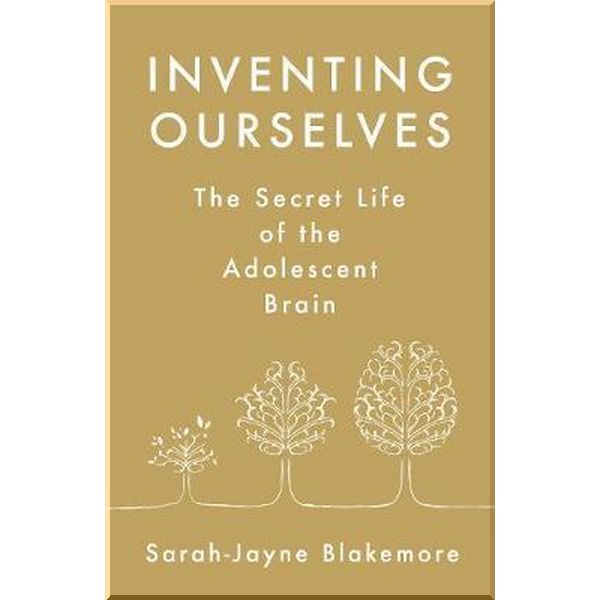 Inventing Ourselves: The Secret Life of the Teenage Brain. Sarah-Jayne Blakemore. ISBN:9780857523716
Inventing Ourselves: The Secret Life of the Teenage Brain. Sarah-Jayne Blakemore. ISBN:9780857523716