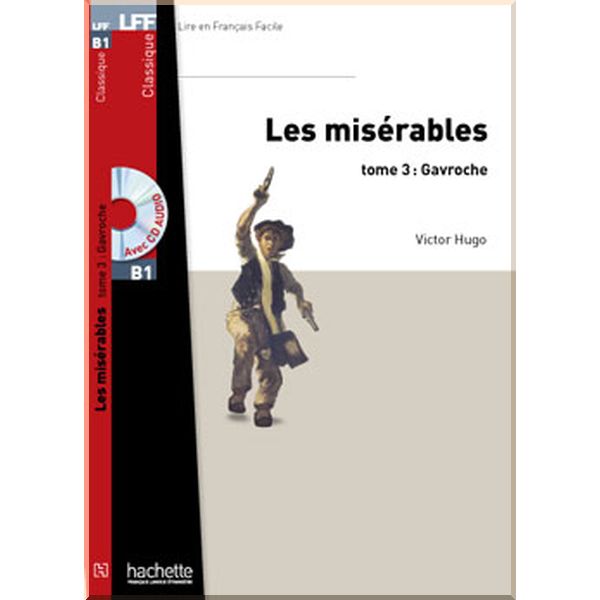 Les Miserables Tome 3: Gavroche avec CD audio. Victor Hugo, Edmond Rostand. ISBN:9782011557582
Les Miserables Tome 3: Gavroche avec CD audio. Victor Hugo, Edmond Rostand. ISBN:9782011557582