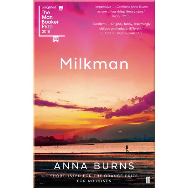 The Milkman. Anna Burns. ISBN:9780571338757
The Milkman. Anna Burns. ISBN:9780571338757
