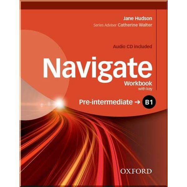 Navigate Pre-Intermediate Workbook with Audio CD and key. Jane Hudson, Catherine Walter. ISBN:9780194566537
Navigate Pre-Intermediate Workbook with Audio CD and key. Jane Hudson, Catherine Walter. ISBN:9780194566537