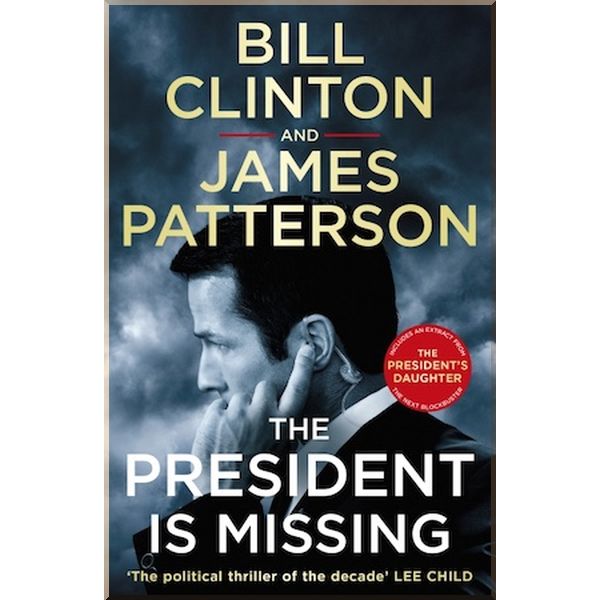 The President is Missing. James Patterson, Bill Clinton. ISBN:9781787460171
The President is Missing. James Patterson, Bill Clinton. ISBN:9781787460171