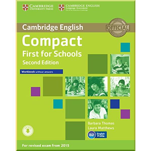 Compact First for Schools Second Edition Workbook without answers with Downloadable Audio. Laura Matthews, Barbara Thomas. ISBN:9781107415775
Compact First for Schools Second Edition Workbook without answers with Downloadable Audio. Laura Matthews, Barbara Thomas. ISBN:9781107415775