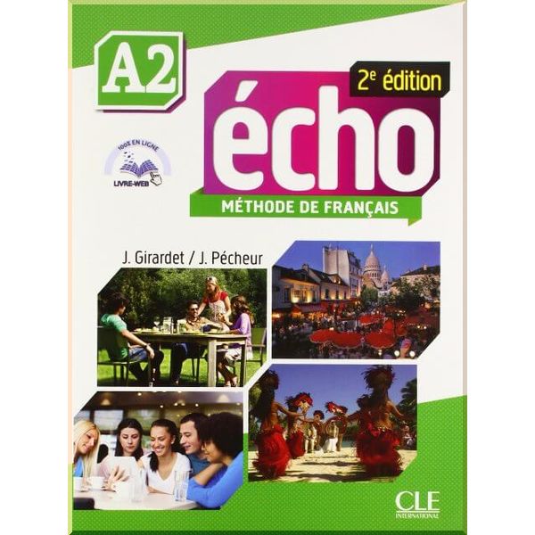Echo 2e Edition A2 Methode de Francais — Livre de l'eleve avec DVD-ROM et Livre-web. Jacques Pecheur, Jacky Girardet. ISBN:9782090385922
Echo 2e Edition A2 Methode de Francais — Livre de l'eleve avec DVD-ROM et Livre-web. Jacques Pecheur, Jacky Girardet. ISBN:9782090385922