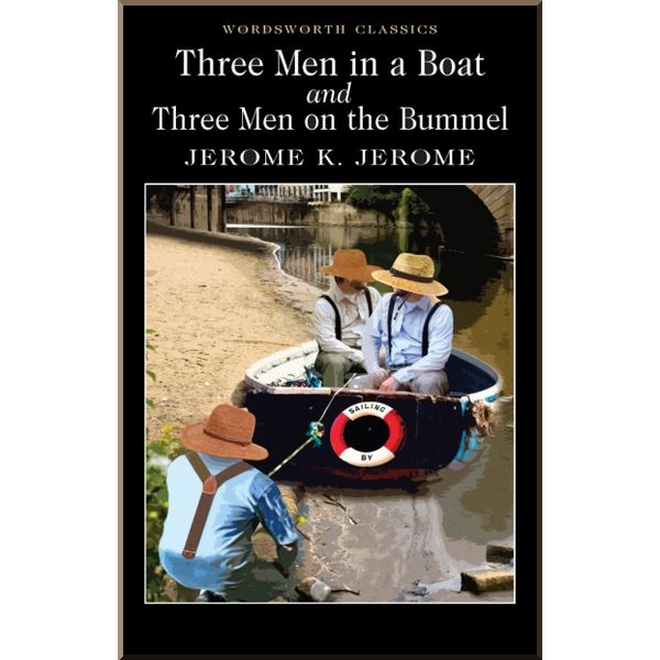 Three Men in a Boat. Three Men on the Bummel. Jerome K. Jerome. ISBN:9781853260513
Three Men in a Boat. Three Men on the Bummel. Jerome K. Jerome. ISBN:9781853260513