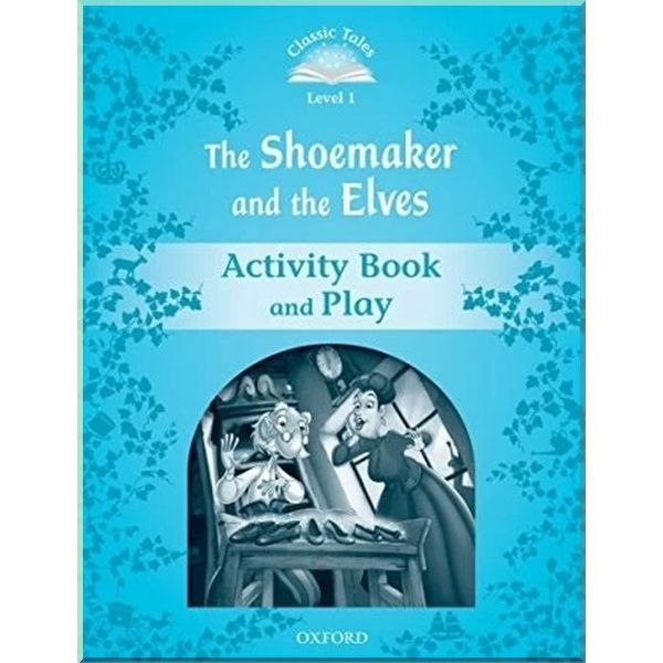 The Shoemaker and the Elves Activity Book and Play. Sue Arengo. ISBN:9780194238830
The Shoemaker and the Elves Activity Book and Play. Sue Arengo. ISBN:9780194238830