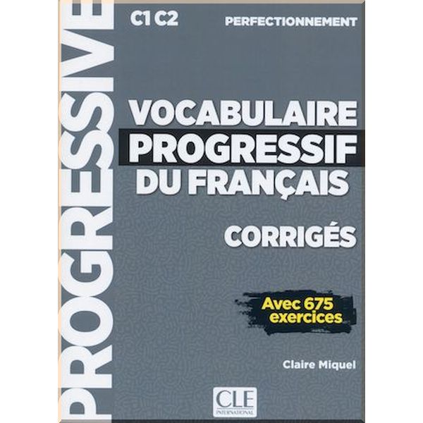 Vocabulaire Progressif du Francais Perfectionnement Corriges. Claire Miquel. ISBN:9782090384543
Vocabulaire Progressif du Francais Perfectionnement Corriges. Claire Miquel. ISBN:9782090384543