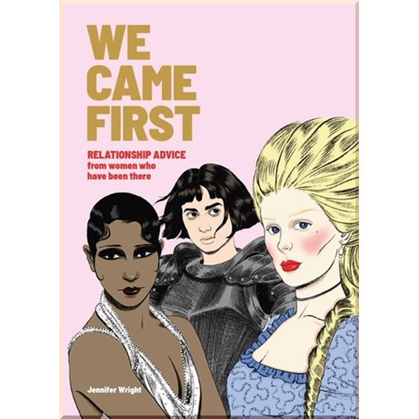 We Came First: Relationship Advice from Women Who Have Been There. Jennifer Wright. ISBN:9781786275028
We Came First: Relationship Advice from Women Who Have Been There. Jennifer Wright. ISBN:9781786275028