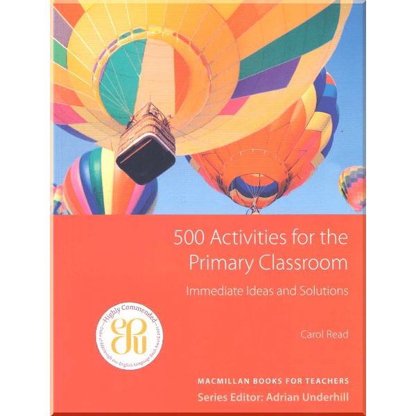 500 Activities for the Primary Classroom. Carol Read, Adrian Underhill. ISBN:9781405099073
500 Activities for the Primary Classroom. Carol Read, Adrian Underhill. ISBN:9781405099073