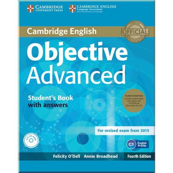 Objective Advanced Fourth Edition Student's Book with answers and CD-ROM and Class Audio CDs. Annie Broadhead, Felicity O'Dell. ISBN:9781107691889
Objective Advanced Fourth Edition Student's Book with answers and CD-ROM and Class Audio CDs. Annie Broadhead, Felicity O'Dell. ISBN:9781107691889