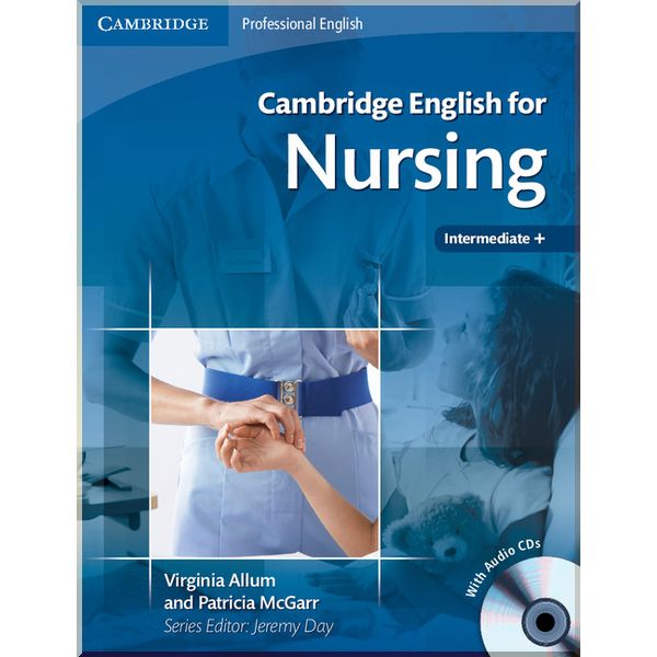 Cambridge English for Nursing Intermediate+ with Audio CDs. Patricia McGarr, Jeremy Day. ISBN:9780521715409
Cambridge English for Nursing Intermediate+ with Audio CDs. Patricia McGarr, Jeremy Day. ISBN:9780521715409