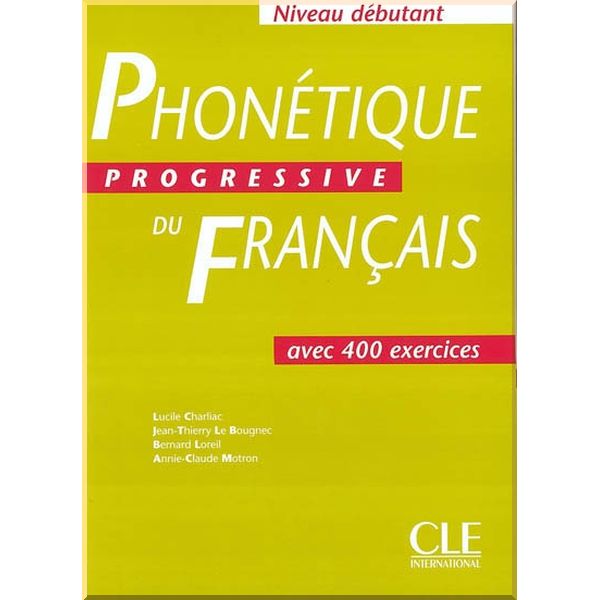 Phonetique Progressive du Francais Debutant Livre. Bernard Loreil, Annie-Claude Motron. ISBN:9782090337877
Phonetique Progressive du Francais Debutant Livre. Bernard Loreil, Annie-Claude Motron. ISBN:9782090337877