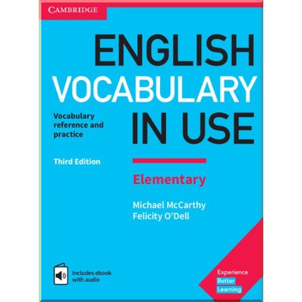English Vocabulary in Use Third Edition Elementary with eBook and answer key. Michael McCarthy, Felicity O'Dell. ISBN:9781316631522
English Vocabulary in Use Third Edition Elementary with eBook and answer key. Michael McCarthy, Felicity O'Dell. ISBN:9781316631522