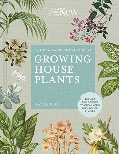 The Kew Gardener`s Guide to Growing House Plants: The Art and Science to Grow Your Own House Plants
The Kew Gardener`s Guide to Growing House Plants: The Art and Science to Grow Your Own House Plants