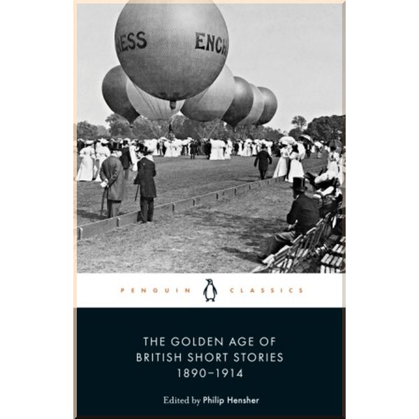 The Golden Age of British Short Stories 1890-1914. H. G. Wells, James Joyce. ISBN:9780241434314
The Golden Age of British Short Stories 1890-1914. H. G. Wells, James Joyce. ISBN:9780241434314