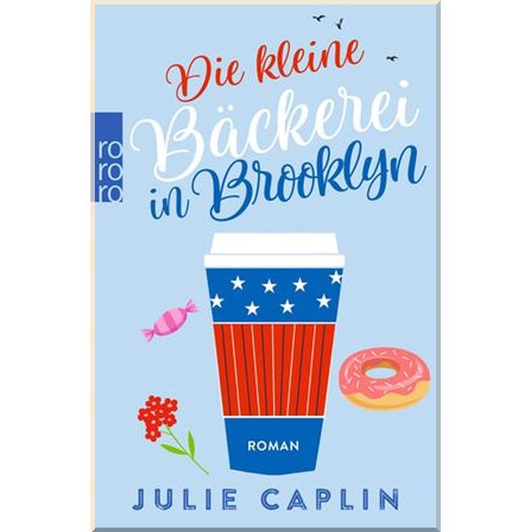Romantic Escapes: Die kleine Backerei in Brooklyn (Band 2). Julie Caplin. ISBN:9783499275524
Romantic Escapes: Die kleine Backerei in Brooklyn (Band 2). Julie Caplin. ISBN:9783499275524