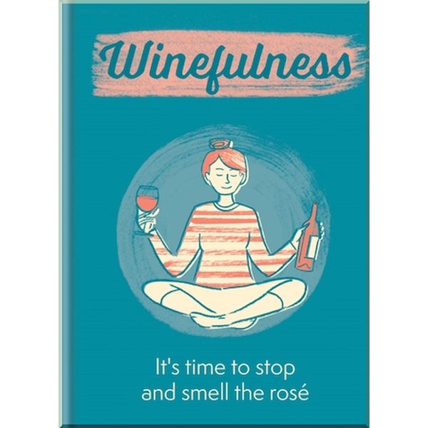 Winefulness: It's Time to Stop and Smell the Rose. Amelia Loveday. ISBN:9781784727093
Winefulness: It's Time to Stop and Smell the Rose. Amelia Loveday. ISBN:9781784727093