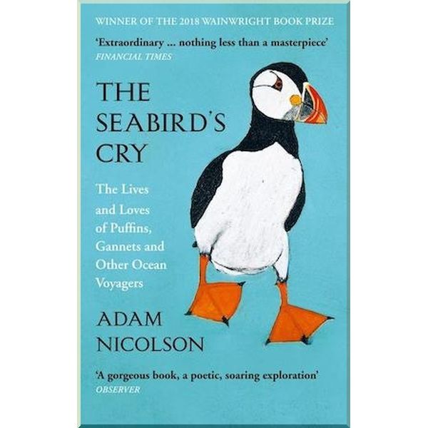 The Seabird's Cry: The Lives and Loves of Puffins, Gannets and Other Ocean Voyagers. Adam Nicolson, Kate Boxer. ISBN:9780008165703
The Seabird's Cry: The Lives and Loves of Puffins, Gannets and Other Ocean Voyagers. Adam Nicolson, Kate Boxer. ISBN:9780008165703
