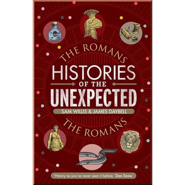 Histories of the Unexpected: The Romans. James Daybell, Sam Willis. ISBN:9781786497734
Histories of the Unexpected: The Romans. James Daybell, Sam Willis. ISBN:9781786497734