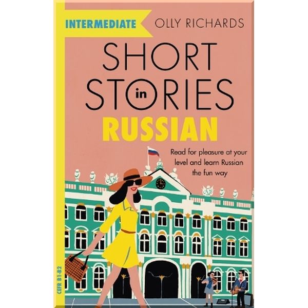 Short Stories in Russian for Intermediate Learners. Olly Richards. ISBN:9781529361759
Short Stories in Russian for Intermediate Learners. Olly Richards. ISBN:9781529361759