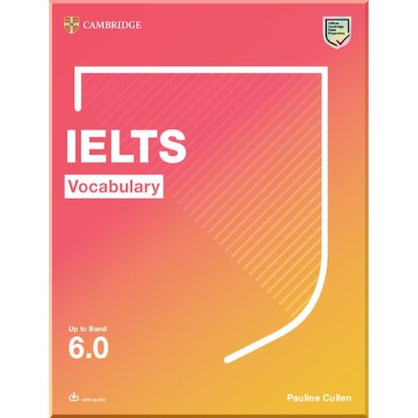 IELTS Vocabulary up to Band 6.0 with answers and audio. Pauline Cullen. ISBN:9781108900607
IELTS Vocabulary up to Band 6.0 with answers and audio. Pauline Cullen. ISBN:9781108900607