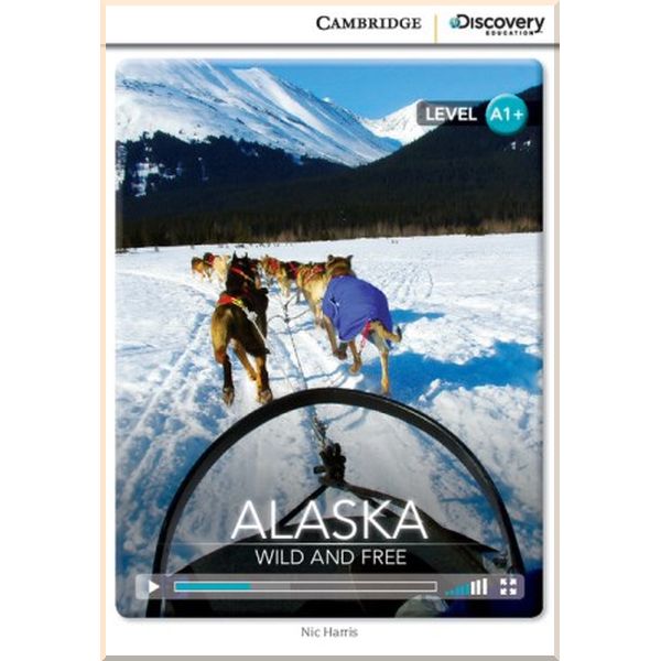 Cambridge University Press Alaska: Wild and Free with Online Access Code. Nic Harris. ISBN:9781107674646
Cambridge University Press Alaska: Wild and Free with Online Access Code. Nic Harris. ISBN:9781107674646