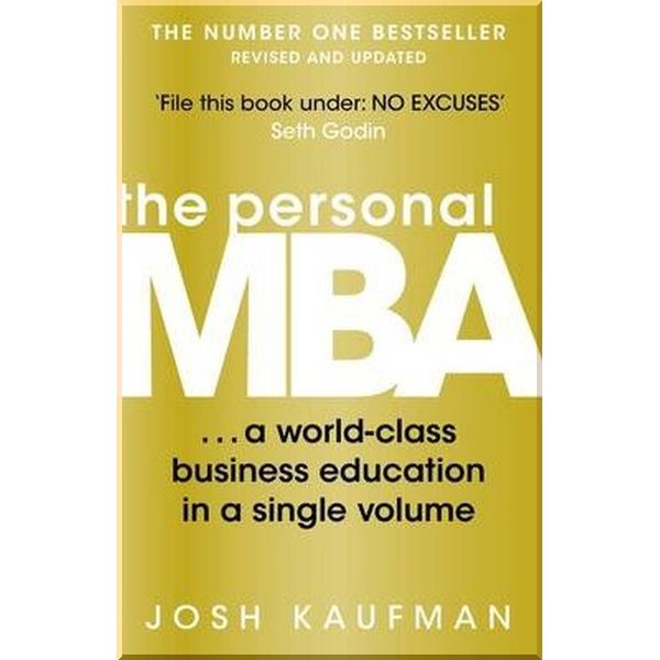 The Personal MBA: A World-Class Business Education in a Single Volume. Josh Kaufman. ISBN:9780670919536
The Personal MBA: A World-Class Business Education in a Single Volume. Josh Kaufman. ISBN:9780670919536