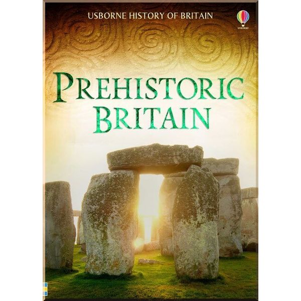 Usborne Prehistoric Britain. Alex Frith Ian McNee Rachel Firth. ISBN:9781409599395
Usborne Prehistoric Britain. Alex Frith Ian McNee Rachel Firth. ISBN:9781409599395
