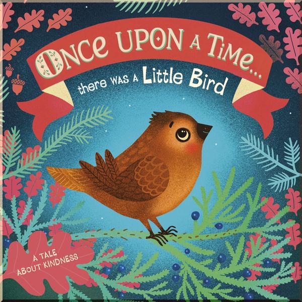 DK Once Upon A Time...there was a Little Bird. Dorling Kindersley. ISBN:9780241481530
DK Once Upon A Time...there was a Little Bird. Dorling Kindersley. ISBN:9780241481530