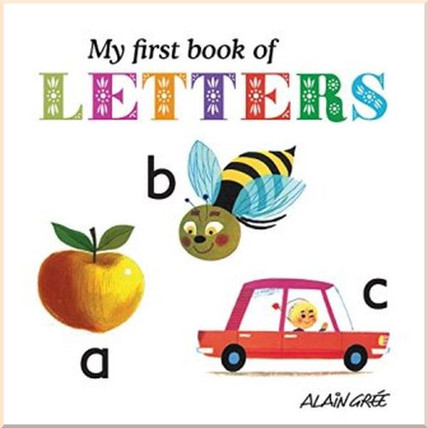 Button Books Alain Gree: My First Book of Letters. Alain Gree. ISBN:9781908985064
Button Books Alain Gree: My First Book of Letters. Alain Gree. ISBN:9781908985064