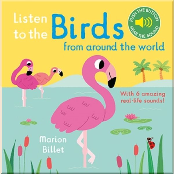 Nosy Crow Listen to the Birds from around the World. Marion Billet. ISBN:9781788002462
Nosy Crow Listen to the Birds from around the World. Marion Billet. ISBN:9781788002462